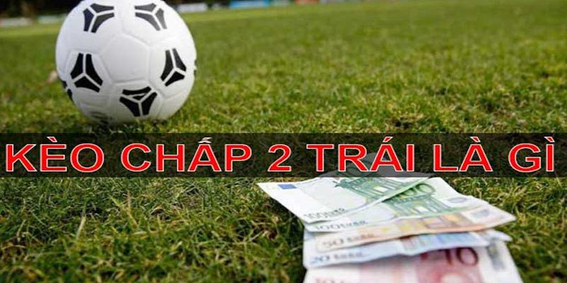 kèo chấp 2 trái jun88